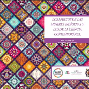 LOS AFECTOS DE LAS MUJERES INDÍGENAS Y LOS DE LA CIENCIA CONTEMPORÁNEA